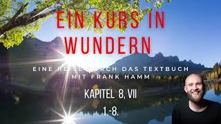 EKIW - Textbuch Kapitel 8 VII Nr.1.-8. - Ein Kurs in Wundern mit Frank Hamm