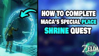 How To Complete Macas Special Place Shrine Quest in Zelda Tears of the Kingdom STEP-BY-STEP