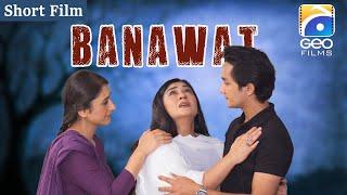 Banawat  Short Film  Madiha Rizvi - Sohail Sameer - Dania Anwer - Zohaib Khan  Geo Films