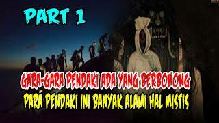 CERITA MISTERI GARA GARA ADA PENDAKI YANG BERBOHONG PARA PENDAKI INI BANYAK ALAMI HAL MISTIS PART 1