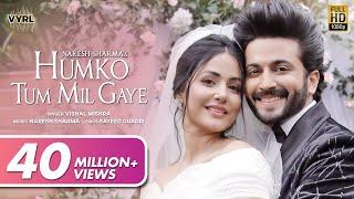 Humko Tum Mil Gaye Video - Naresh Sharma ft.Vishal Mishra  Hina Khan Dheeraj Dhoopar  Sayeed Q