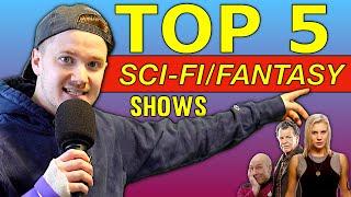 TOP 5 SCIFI FANTASY SHOWS OF ALL TIME