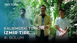 Kalbimdeki Türkiye  İzmir Tire   41. Bölüm