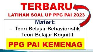 Terbaru  Soal UP PPG PAI Tahun 2023 Materi Teori Belajar Behavioristik dan Teori Kognitif