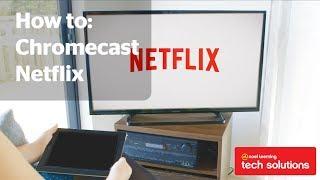 How to Chromecast Netflix - Noel Leeming