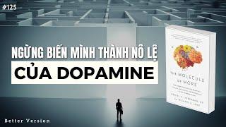 Ngừng biến mình thành nô lệ của Dopamine tham lam  Sách The Molecule of More