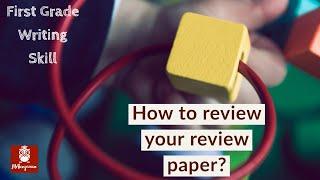 1st Grade How to Write A Review Paper No.9 How to review your review paper?