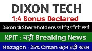 14 Bonus Declared dixon technologies share latest news Kpit share latest news mazagon dock share