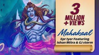 Mahakaal  EPR Iyer  Ishan Mitra  GJ Storm  Maha Mrityunjaya Mantra  Shiva Tandav Stotram