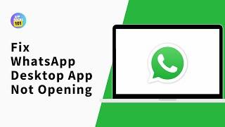 How to Fix WhatsApp Desktop App Not Opening in Windows 10  WhatsApp Desktop Not Opening