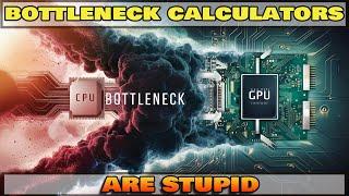 BOTTLENECK CALCULATORS ARE COMPLETELY USELESS