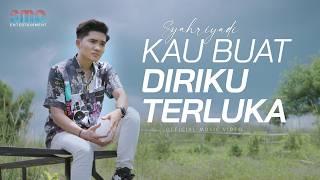 Syahriyadi - Kau Buat Diriku Terluka Official Music Video