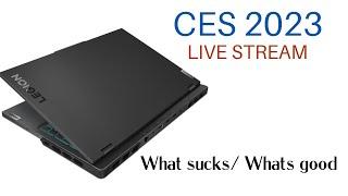 CES 2023 LIVESTREAM - What sucks Whats Good PART 2