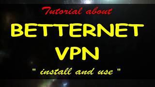 How to install and use betternet vpn