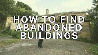 How to Find Abandoned Buildings to Explore