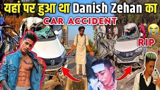 Danish Zehen Car Accident Place  Danish Zehen Car Accident Highway  Mr Smarty Vlogs