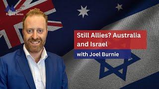 Still Allies? Australia and Israel with Joel Burnie