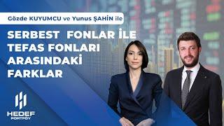 Serbest Fonlar ile TEFAS Fonları Arasındaki Farklar    Gözde Kuyumcu ve Yunus ŞAHİN