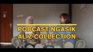 PODCAST NGASIK EP. 8 - ALIZ COLLECTION