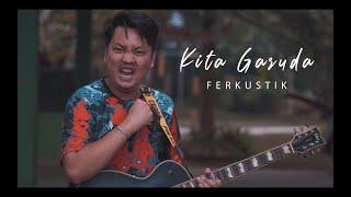 FERKUSTIK - KITA GARUDA OFFICIAL MUSIC VIDEO