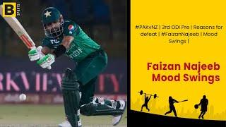 #PAKvNZ  3rd ODI Pre  Reasons for defeat  #FaizanNajeeb  Mood Swings 