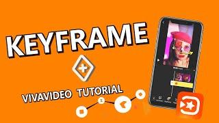 How to use Keyframe to improve your edits?  VivaVideo Tutorial