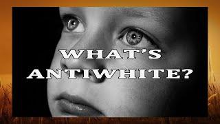 Whats Antiwhite?
