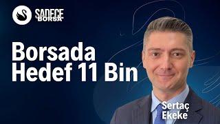 Borsada Hedef 11 Bin  Sertaç Ekeke