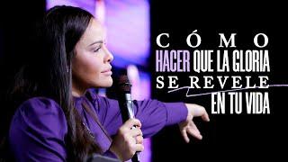 CÓMO HACER QUE LA GLORIA DE DIOS SE REVELE EN TU VIDA - Pastora Yesenia Then