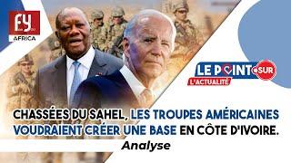 Chassées du Sahel les troupes américaines voudraient créer une base en Côte dIvoire. Analyse