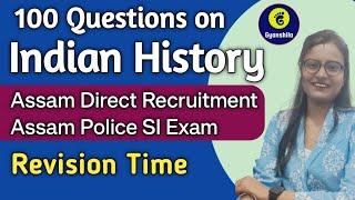 100 Questions on Indian HistoryAssam Direct RecruitmentAssam Police SI