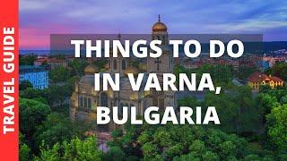 Varna Bulgaria Travel Guide 10 BEST Things To Do In Varna