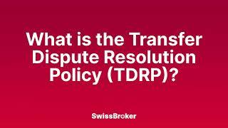 What is the meaning of the Transfer Dispute Resolution Policy TDRP? Audio Explainer