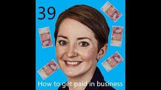 39 How to make sure your business gets paid on time with Catherine Hyde