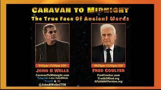 John B. Wells Caravan to Midnight With Fred R. Coulter - The Truth of God and The Bible