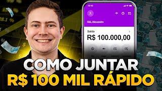 COMO JUNTAR R$ 100 MIL DE FORMA RÁPIDA mesmo ganhando pouco