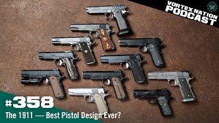 Ep. 358  The 1911 — Best Pistol Design Ever?