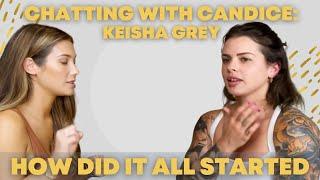 How did it all started with Keisha Grey