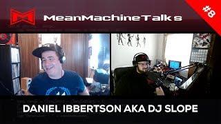 Mean Machine  Talks - #8 Daniel Ibbertson AKA DJ Slope from Slopes Game Room