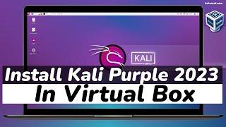 How To Install Kali Linux Purple 2023 in VirtualBox  Kali Purple 2023.3