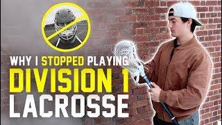 Why I STOPPED Playing DIVISION 1 Lacrosse...