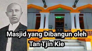 MASJID YANG DIBANGUN JURAGAN TANAH TIONGHOA DI CIREBON TAN TJIN KIE