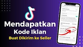 Cara Mendapatkan Kode Iklan Postingan Tiktok yang Akan Diiklankan Seller