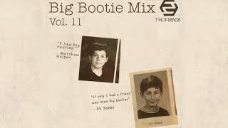Two Friends - Big Bootie Mix Vol. 11