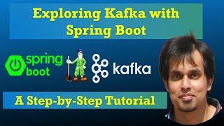 Exploring Kafka with Spring Boot A Step-by-Step Tutorial  Kafka Integration with Spring Boot