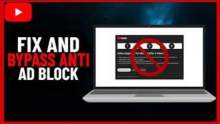 How to Fix And Bypass Anti Ad Block Detection On YouTube  Full guide 2024