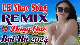 LK Nhạc Sống Bất Hủ 2024 - Trọn Bộ Bolero Ca Nhạc Đồng Quê Remix - LK Nhạc Sống Thôn Quê Vừa Ra Lò