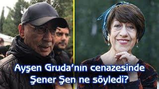 Ayşen Grudanın Cenazesinde Şener Şen Ne Söyledi?