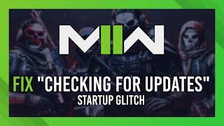 OFFICIAL Fix Stuck Checking for Updates  MW2 Startup Error