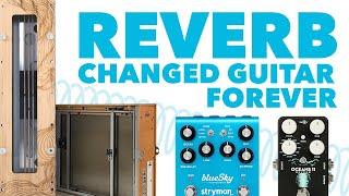 How Reverb Changed Guitar Forever EHX Holy Grail Strymon Bluesky JHS Octave Reverb